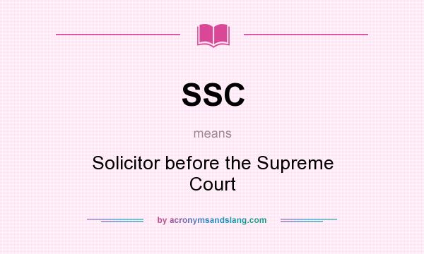 What does SSC mean? It stands for Solicitor before the Supreme Court