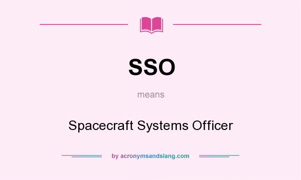 What does SSO mean? It stands for Spacecraft Systems Officer