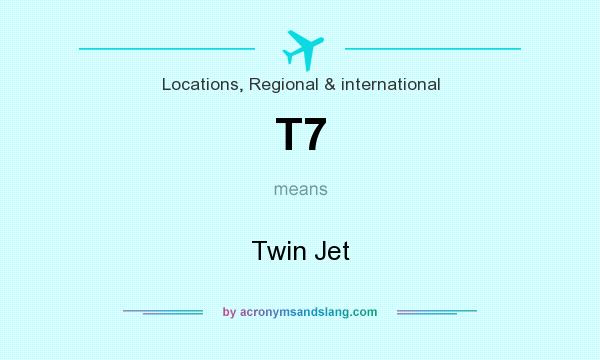 What does T7 mean? It stands for Twin Jet