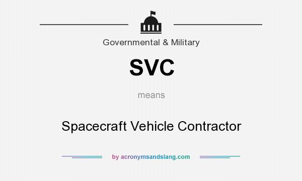 What does SVC mean? It stands for Spacecraft Vehicle Contractor