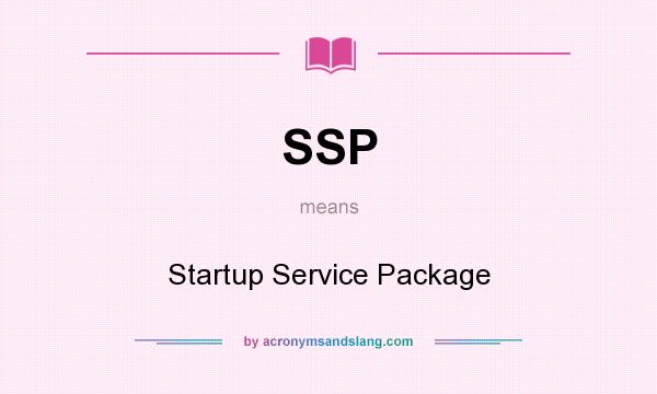 What does SSP mean? It stands for Startup Service Package