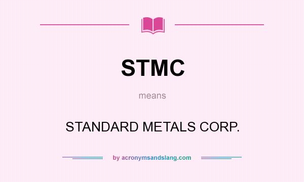 What does STMC mean? It stands for STANDARD METALS CORP.