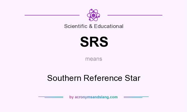 What does SRS mean? It stands for Southern Reference Star