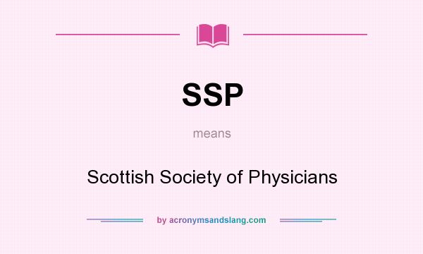What does SSP mean? It stands for Scottish Society of Physicians