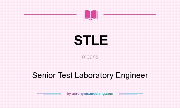 What does STLE mean? It stands for Senior Test Laboratory Engineer