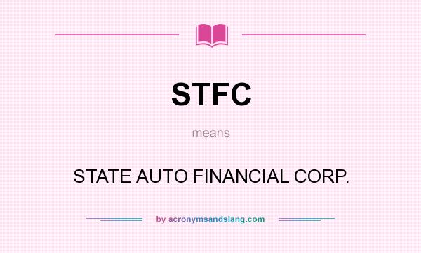 What does STFC mean? It stands for STATE AUTO FINANCIAL CORP.