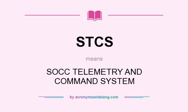 What does STCS mean? It stands for SOCC TELEMETRY AND COMMAND SYSTEM