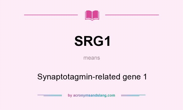 What does SRG1 mean? It stands for Synaptotagmin-related gene 1