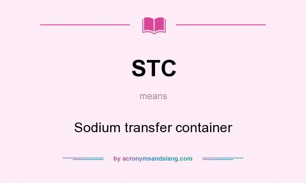 What does STC mean? It stands for Sodium transfer container