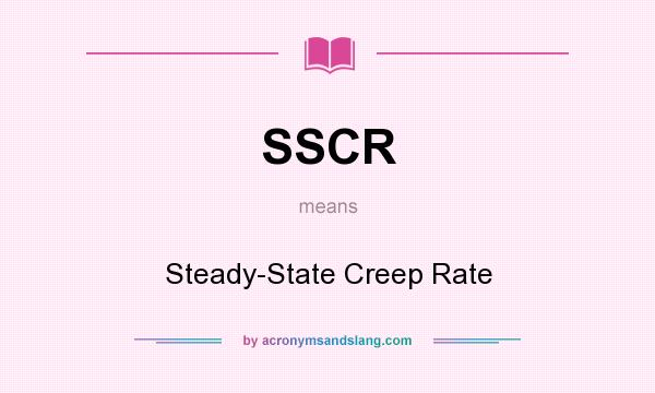 What does SSCR mean? It stands for Steady-State Creep Rate