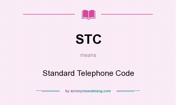 What does STC mean? It stands for Standard Telephone Code