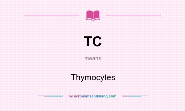 What does TC mean? It stands for Thymocytes