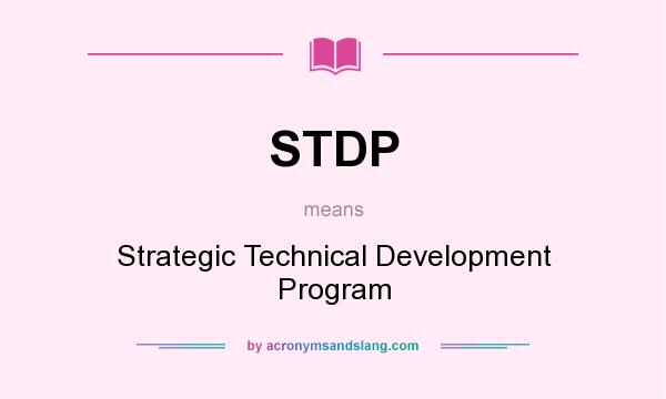 What does STDP mean? It stands for Strategic Technical Development Program