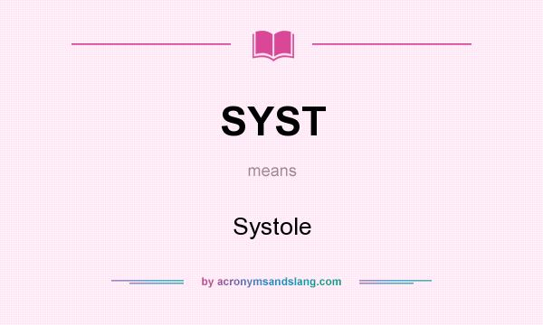 What does SYST mean? It stands for Systole