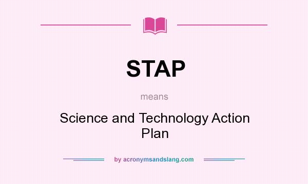 What does STAP mean? It stands for Science and Technology Action Plan