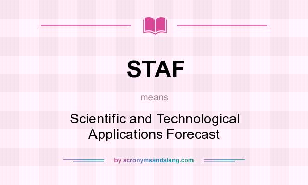 What does STAF mean? It stands for Scientific and Technological Applications Forecast