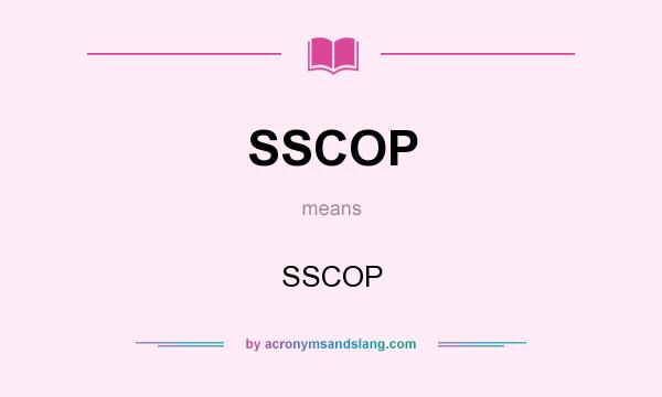 What does SSCOP mean? It stands for SSCOP