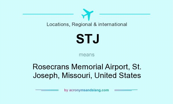 What does STJ mean? It stands for Rosecrans Memorial Airport, St. Joseph, Missouri, United States