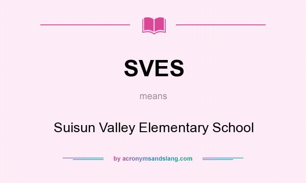 What does SVES mean? It stands for Suisun Valley Elementary School
