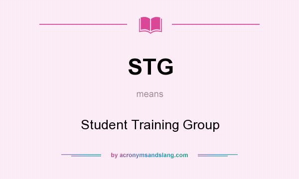 What does STG mean? It stands for Student Training Group