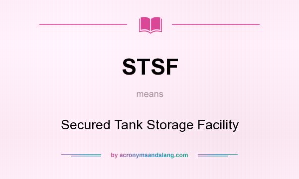What does STSF mean? It stands for Secured Tank Storage Facility