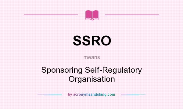 What does SSRO mean? It stands for Sponsoring Self-Regulatory Organisation