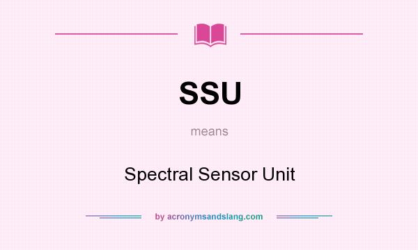 What does SSU mean? It stands for Spectral Sensor Unit