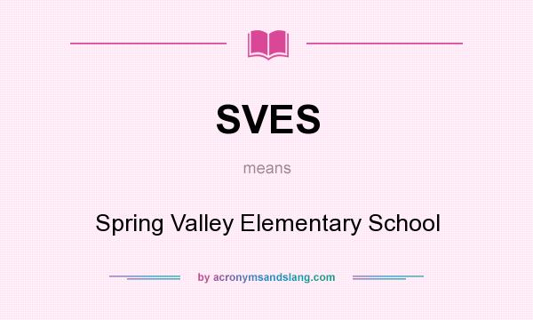 What does SVES mean? It stands for Spring Valley Elementary School