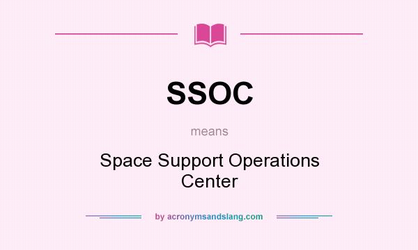 What does SSOC mean? It stands for Space Support Operations Center