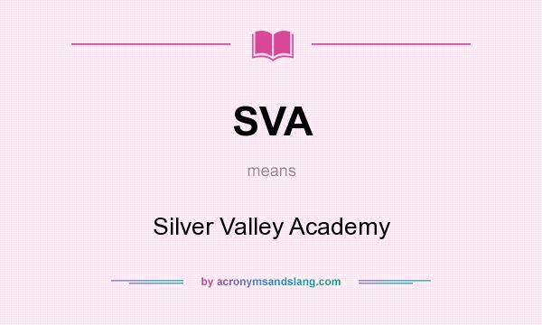 What does SVA mean? It stands for Silver Valley Academy