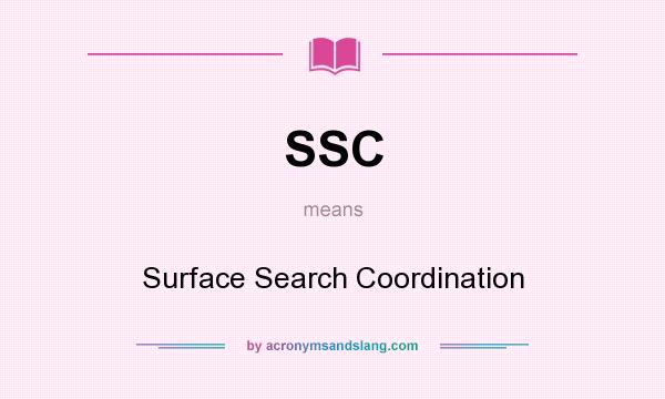What does SSC mean? It stands for Surface Search Coordination