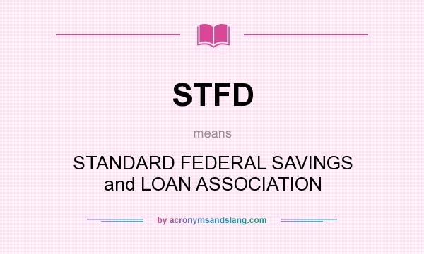 What does STFD mean? It stands for STANDARD FEDERAL SAVINGS and LOAN ASSOCIATION