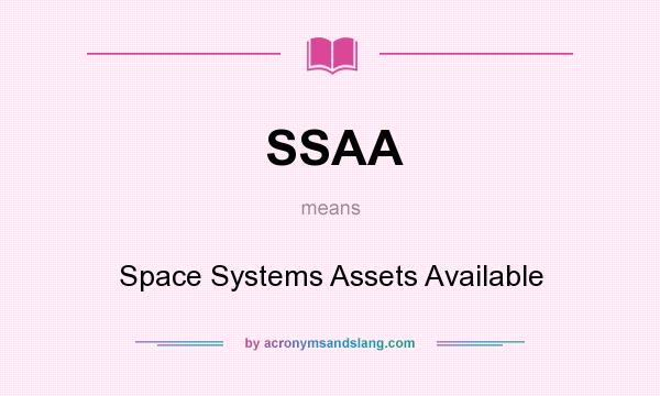 What does SSAA mean? It stands for Space Systems Assets Available