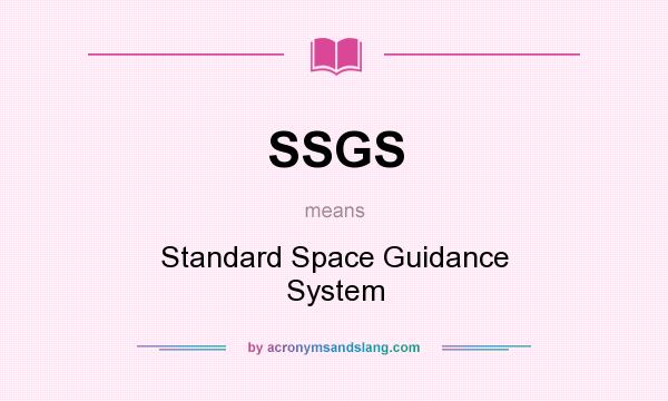 What does SSGS mean? It stands for Standard Space Guidance System