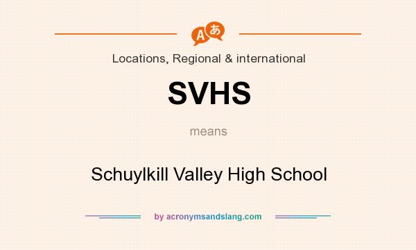 What does SVHS mean? It stands for Schuylkill Valley High School