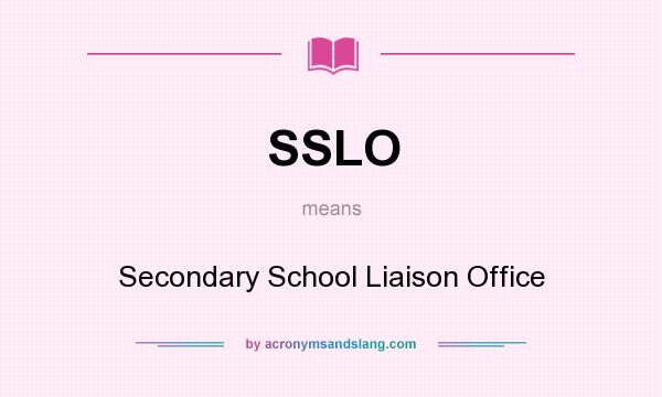 What does SSLO mean? It stands for Secondary School Liaison Office