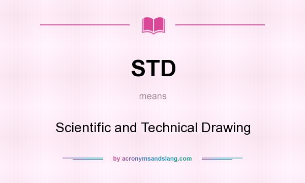 What does STD mean? It stands for Scientific and Technical Drawing