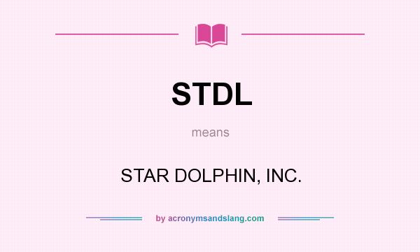 What does STDL mean? It stands for STAR DOLPHIN, INC.
