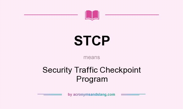 What does STCP mean? It stands for Security Traffic Checkpoint Program