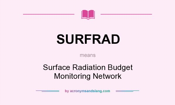 What does SURFRAD mean? It stands for Surface Radiation Budget Monitoring Network