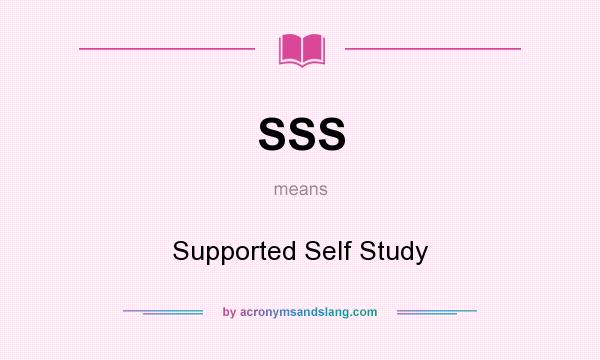 What does SSS mean? It stands for Supported Self Study