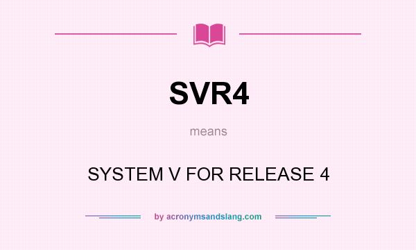 What does SVR4 mean? It stands for SYSTEM V FOR RELEASE 4