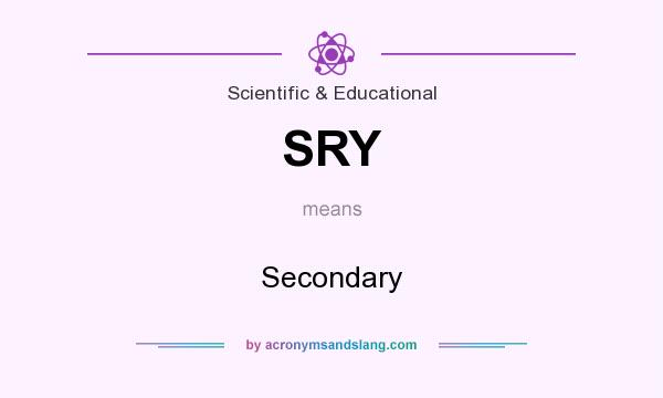 What does SRY mean? It stands for Secondary