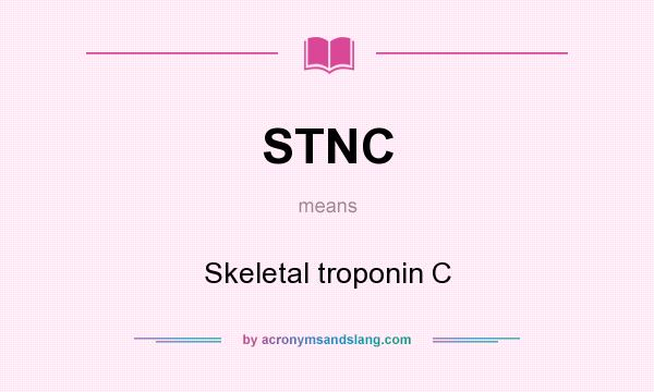 What does STNC mean? It stands for Skeletal troponin C