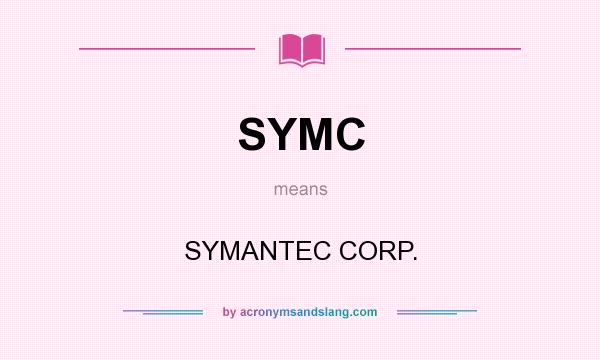 What does SYMC mean? It stands for SYMANTEC CORP.