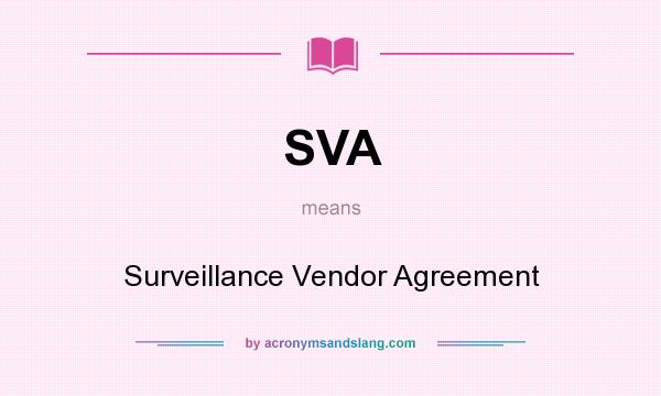 What does SVA mean? It stands for Surveillance Vendor Agreement