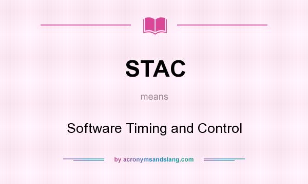 What does STAC mean? It stands for Software Timing and Control