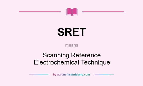 What does SRET mean? It stands for Scanning Reference Electrochemical Technique