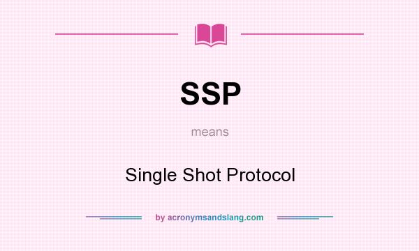 What does SSP mean? It stands for Single Shot Protocol