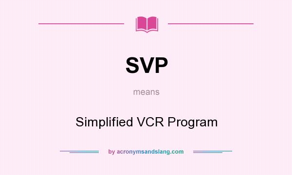 What does SVP mean? It stands for Simplified VCR Program